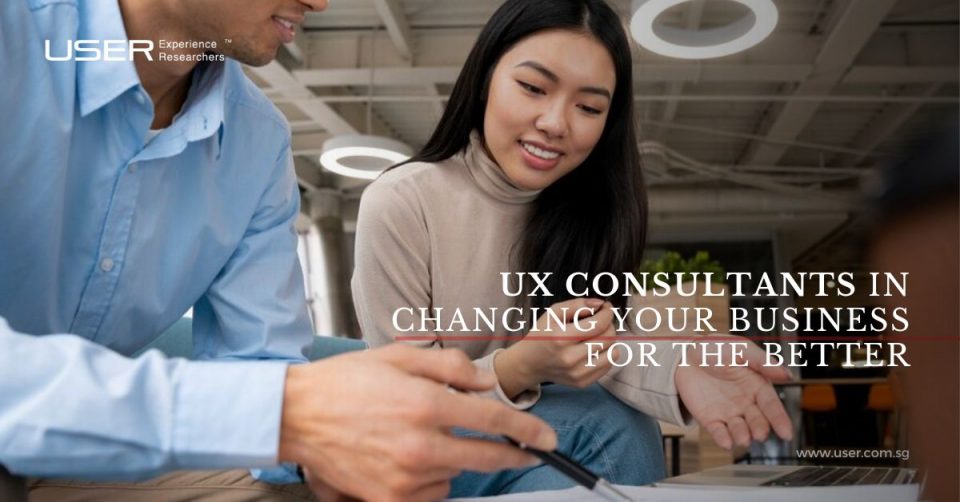 User Experience Consultants in Changing Your Business for the Better
