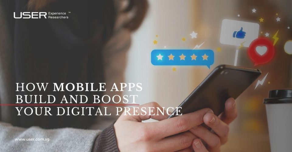 How Mobile Apps Build and Boost Your Digital Presence