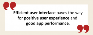 efficient UI design and positive user experience for app success