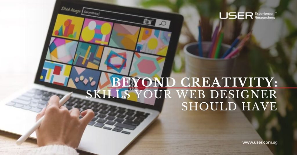 Beyond Creativity: Skills Your Web Designer Should Have